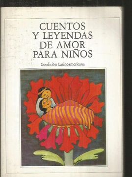 Libro CUENTOS Y LEYENDAS DE AMOR PARA NIÑOS, Varios Autores, ISBN 47899733.  Comprar en Buscalibre