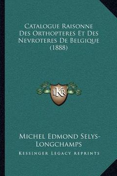 portada Catalogue Raisonne Des Orthopteres Et Des Nevroteres De Belgique (1888) (en Francés)