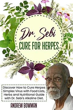portada Dr. Sebi Cure for Herpes: Discover how to Cure Herpes Simplex Virus With Food Lists, Herbs and Nutritional Guide With dr. Sebi Alkaline Diet (en Inglés)