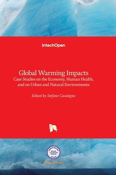 portada Global Warming Impacts: Case Studies on the Economy, Human Health, and on Urban and Natural Environments (en Inglés)