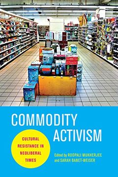 portada Commodity Activism: Cultural Resistance in Neoliberal Times (Critical Cultural Communication) 