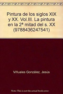 portada Pintura de los Siglos xix y xx. Vol. Iii. La Pintura en la 2ª Mitad del s. Xx (9788436247541)