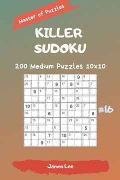 portada Master of Puzzles - Killer Sudoku 200 Medium Puzzles 10x10 Vol. 16 (en Inglés)