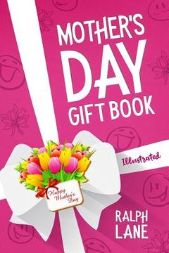 portada Mother's Day Gift Book: Riddles, Poems, Puzzles, Inspirational Quotes, Famous Mom Mini Biographies, Mother's Day Timeline (en Inglés)