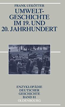 portada Umweltgeschichte im 19. Und 20. Jahrhundert (Enzyklopädie Deutscher Geschichte) (en Alemán)