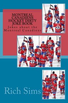 portada Montreal Canadiens Hockey Dirty Joke Book: Jokes about the Montreal Canadiens (en Inglés)