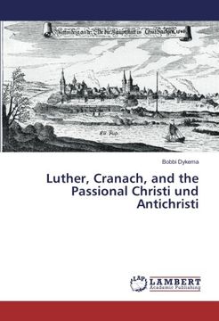 portada Luther, Cranach, and the Passional Christi und Antichristi