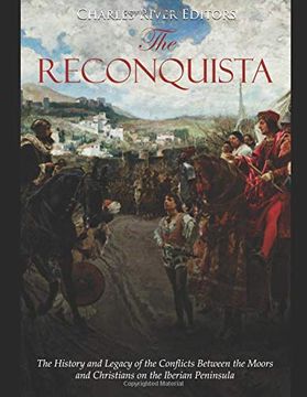 portada The Reconquista: The History and Legacy of the Conflicts Between the Moors and Christians on the Iberian Peninsula (en Inglés)