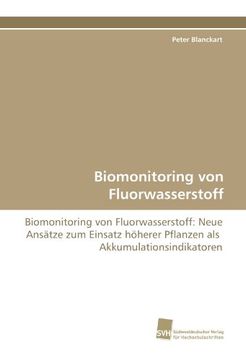 portada Biomonitoring von Fluorwasserstoff: Biomonitoring von Fluorwasserstoff: Neue Ansätze zum Einsatz höherer Pflanzen als  Akkumulationsindikatoren