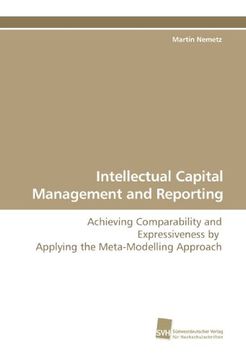 portada Intellectual Capital Management and Reporting: Achieving Comparability and Expressiveness by  Applying the Meta-Modelling Approach