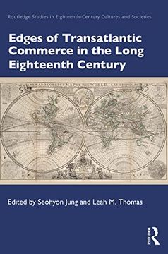portada Edges of Transatlantic Commerce in the Long Eighteenth Century (Routledge Studies in Eighteenth-Century Cultures and Societies) (en Inglés)