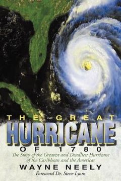 portada the great hurricane of 1780: the story of the greatest and deadliest hurricane of the caribbean and the americas (en Inglés)