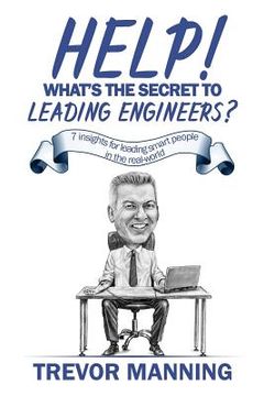portada Help! What's the secret to Leading Engineers?: 7 insights for leading smart people in the real-world (in English)