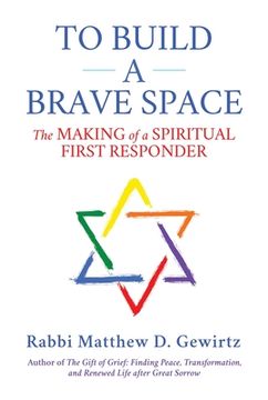 portada To Build a Brave Space: The Making of a Spiritual First Responder (en Inglés)