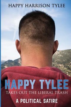 portada Happy Tylee Takes Out The Liberal Trash: A Political Satire (in English)