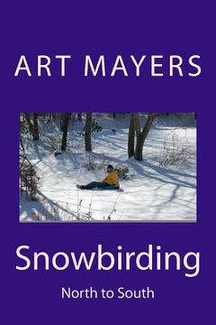 portada Snowbirding: North to South (en Inglés)