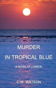 portada Murder in Tropical Blue: A Novel of Lombok (en Inglés)