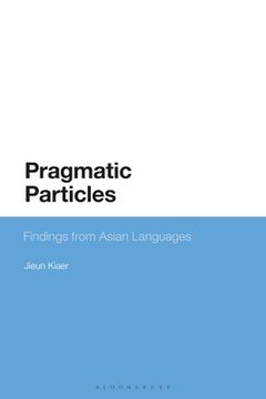 portada Pragmatic Particles: Findings from Asian Languages (en Inglés)