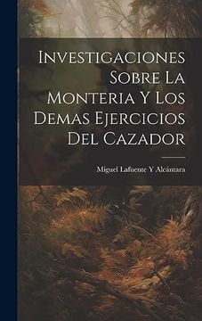 portada Investigaciones Sobre la Monteria y los Demas Ejercicios del Cazador (in Spanish)