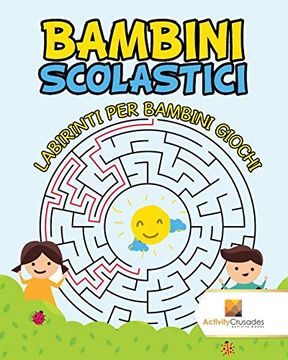 portada Bambini Scolastici: Labirinti per Bambini Giochi (in Italian)