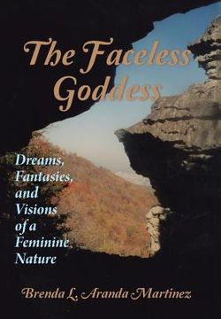 portada The Faceless Goddess: Dreams, Fantasies, and Visions of a Feminine Nature (en Inglés)