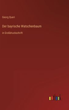portada Der bayrische Watschenbaum: in Großdruckschrift (en Alemán)