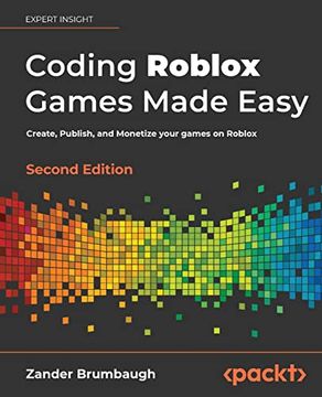 portada Coding Roblox Games Made Easy: Create, Publish, and Monetize Your Games on Roblox, 2nd Edition 