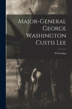 portada Major-General George Washington Custis Lee (en Inglés)