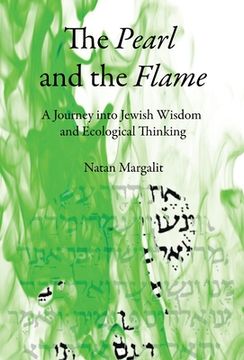 portada The Pearl and the Flame: A Journey into Jewish Wisdom and Ecological Thinking 