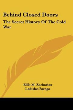 portada behind closed doors: the secret history of the cold war (en Inglés)