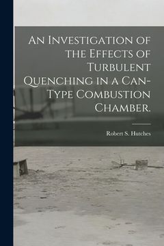 portada An Investigation of the Effects of Turbulent Quenching in a Can-type Combustion Chamber. (en Inglés)