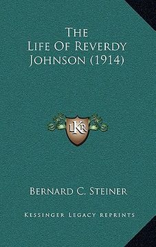portada the life of reverdy johnson (1914) (en Inglés)