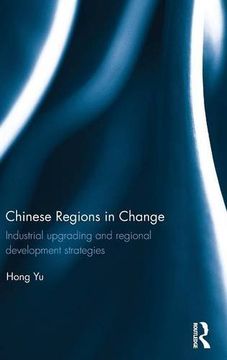 portada Chinese Regions in Change: Industrial upgrading and regional development strategies