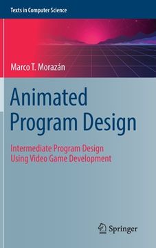 portada Animated Program Design: Intermediate Program Design Using Video Game Development (en Inglés)