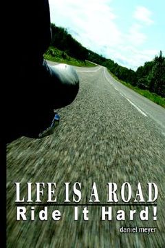 portada life is a road, ride it hard! (en Inglés)