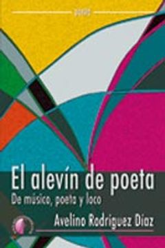 portada El alevín de poeta: De músico, poeta y loco (Poesía)