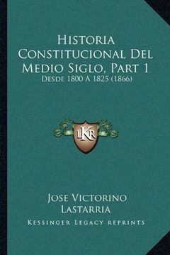 portada Historia Constitucional del Medio Siglo, Part 1: Desde 1800 a 1825 (1866)