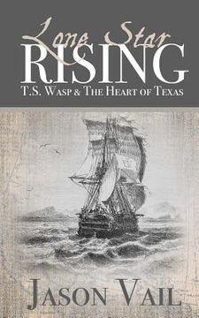 portada Lone Star Rising: T.S. Wasp and the Heart of Texas (en Inglés)
