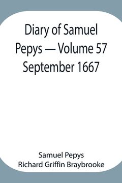 portada Diary of Samuel Pepys - Volume 57: September 1667 (en Inglés)