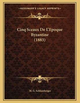 portada Cinq Sceaux De L'Epoque Byzantine (1883) (in French)