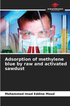 portada Adsorption of methylene blue by raw and activated sawdust (in English)