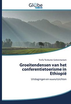 portada Groeitendensen van het Conferentietoerisme in Ethiopië: Uitdagingen en Vooruitzichten (in Dutch)