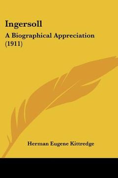 portada ingersoll: a biographical appreciation (1911) (en Inglés)