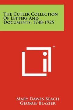portada the cutler collection of letters and documents, 1748-1925 (en Inglés)
