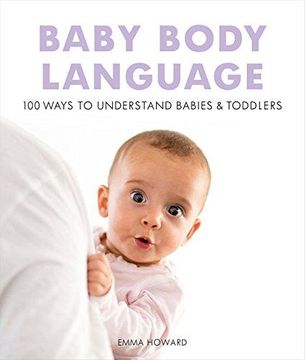 portada Baby Body Language: 100 Ways to Understand Babies & Toddlers (en Inglés)