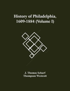 portada History Of Philadelphia, 1609-1884 (Volume I) (in English)
