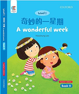 portada Oec Level 1 Student's Book 11, Teacher's Edition: A Wonderful Week (Oxford Elementary Chinese, Level 1, 11) (en Inglés)