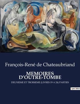 portada Memoires d'Outre-Tombe: Deuxieme Et Troisieme (Livres 19 a 24) Parties (en Francés)