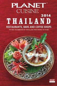portada Planet Cuisine Thailand 2014: The Most Recommended Restaurants, Bars And Coffe Shops By Travellers From Around The Globe