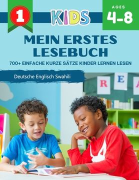 portada Mein Erstes Lesebuch 700+ Einfache Kurze Sätze Kinder Lernen Lesen Deutsche Englisch Swahili: Lesen lernen leicht gemacht Montessori material lesenler (en Alemán)